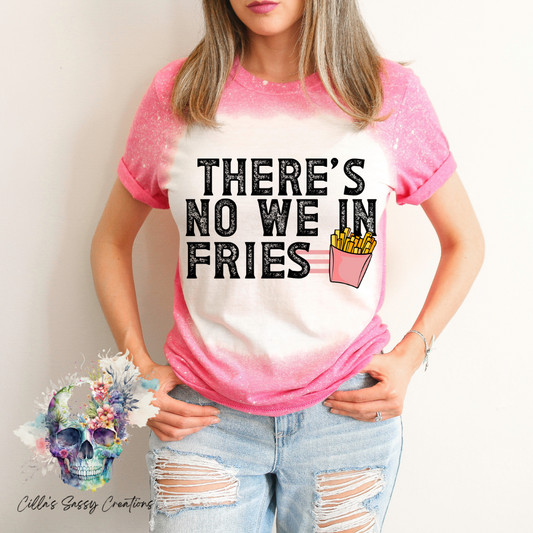 There's no we in Fries